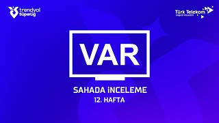 Trendyol Süper Lig 12. Hafta ( 2024 – 2025 Sezonu ) – VAR Kayıtları – Sahada İnceleme