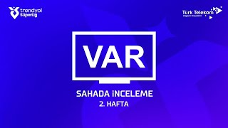 Trendyol Süper Lig 2. Hafta ( 2024 – 2025 Sezonu ) – VAR Kayıtları – Sahada İnceleme
