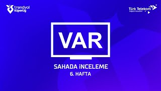 Trendyol Süper Lig 6. Hafta ( 2024 – 2025 Sezonu ) – VAR Kayıtları – Sahada İnceleme