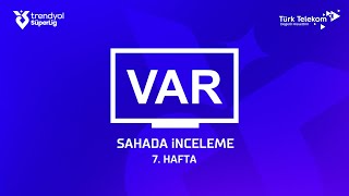 Trendyol Süper Lig 7. Hafta ( 2024 – 2025 Sezonu ) – VAR Kayıtları – Sahada İnceleme
