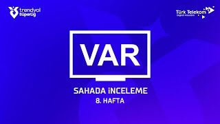 Trendyol Süper Lig 8. Hafta ( 2024 – 2025 Sezonu ) – VAR Kayıtları – Sahada İnceleme