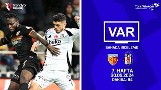 VAR – Sahada İnceleme | Bellona Kayserispor-Beşiktaş | 7. Hafta ( 2024 – 2025 Sezonu ) | Dakika 84