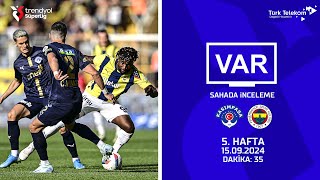 VAR – Sahada İnceleme | Kasımpaşa – Fenerbahçe | 5. Hafta ( 2024 – 2025 Sezonu ) | Dakika 35
