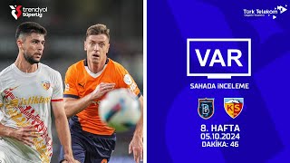 VAR – Sahada İnceleme | RAMS Başakşehir FK-Bellona Kayserispor | 8. Hafta ( 2024 – 2025 Sezonu ) | Dakika 46