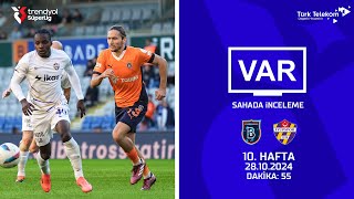 VAR – Sahada İnceleme | RAMS Başakşehir FK-İkas Eyüpspor | 10. Hafta ( 2024 – 2025 Sezonu ) | Dakika 55