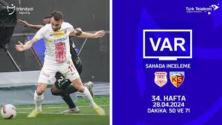 VAR – Sahada İnceleme | Siltaş Yapı Pendikspor – Mondihome Kayserispor | 34. Hafta ( 2023 – 2024 Sezonu ) | Dakika 50 ve 71