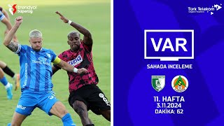 VAR – Sahada İnceleme | Sipay Bodrumspor-Corendon Alanyaspor | 11. Hafta ( 2024 – 2025 Sezonu ) | Dakika 62