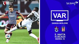VAR – Sahada İnceleme | Trabzonspor – Beşiktaş | 5. Hafta ( 2024 – 2025 Sezonu ) | Dakika 10