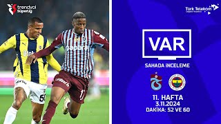 VAR – Sahada İnceleme | Trabzonspor-Fenerbahçe | 11. Hafta ( 2024 – 2025 Sezonu ) | Dakika 52 ve 60