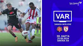 VAR – Sahada İnceleme | VavaCars Fatih Karagümrük – Yılport Samsunspor | 38. Hafta ( 2023 – 2024 Sezonu ) | Dakika 69