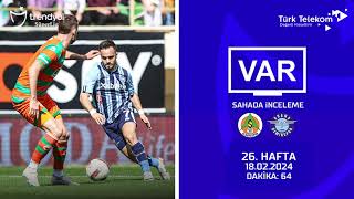VAR–Sahada İnceleme | Corendon Alanyaspor – Yukatel Adana Demirspor | 26. Hafta ( 2023 – 2024 Sezonu ) | Dakika 64