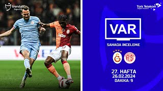 VAR–Sahada İnceleme | Galatasaray – Bitexen Antalyaspor | 27. Hafta ( 2023 – 2024 Sezonu ) | Dakika 9