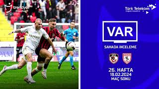 VAR–Sahada İnceleme | Gaziantep FK – Yılport Samsunspor | 26. Hafta ( 2023 – 2024 Sezonu ) | Maç Sonu