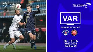 VAR–Sahada İnceleme | Kasımpaşa – VavaCars Fatih Karagümrük | 26. Hafta ( 2023 – 2024 Sezonu ) | Dakika 79