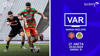 VAR–Sahada İnceleme | VavaCars Fatih Karagümrük – Corendon Alanyaspor | 27. Hafta ( 2023 – 2024 Sezonu ) | Dakika 31