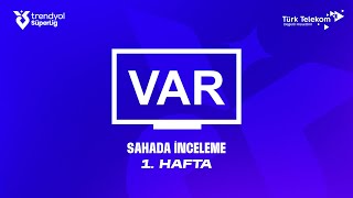 Trendyol Süper Lig 1. Hafta ( 2025 – 2026 Sezonu ) – VAR Kayıtları – Sahada İnceleme